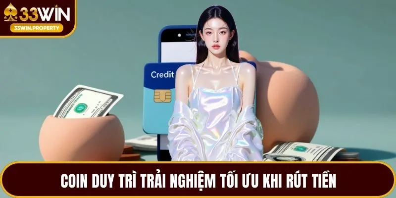 Coin duy trì trải nghiệm tối ưu khi rút tiền