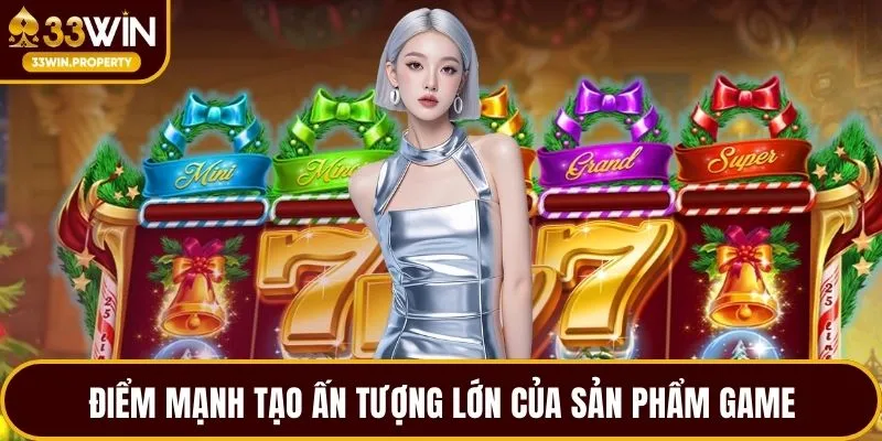Điểm mạnh tạo ấn tượng lớn của sản phẩm game