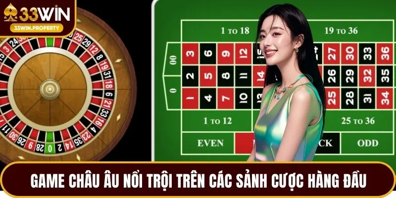 Game châu Âu nổi trội trên các sảnh cược hàng đầu