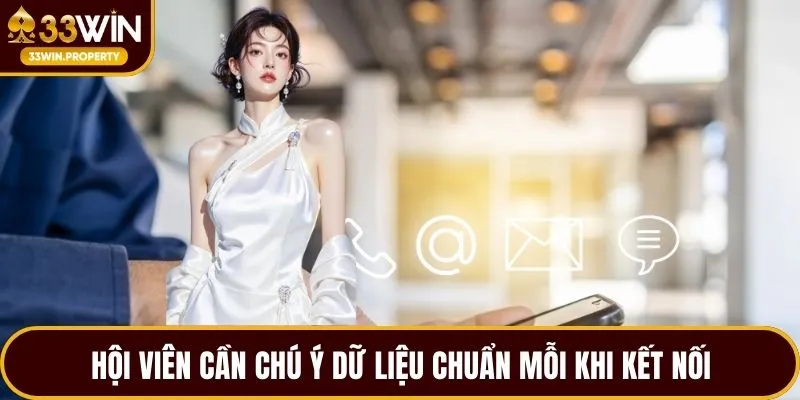 Hội viên cần chú ý dữ liệu chuẩn mỗi khi kết nối