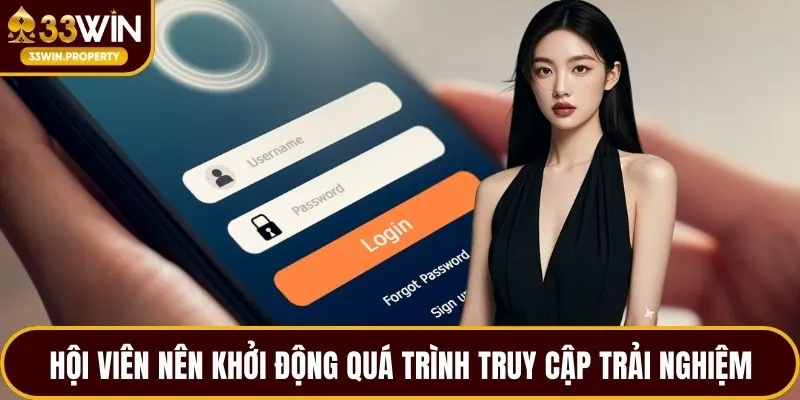 Hội viên nên khởi động quá trình truy cập trải nghiệm