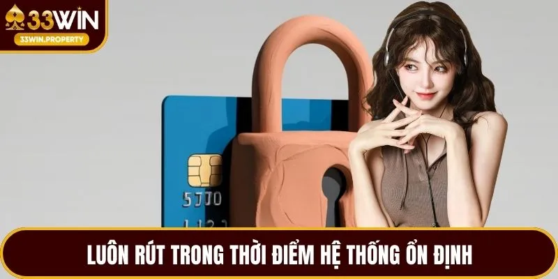 Luôn rút trong thời điểm hệ thống ổn định