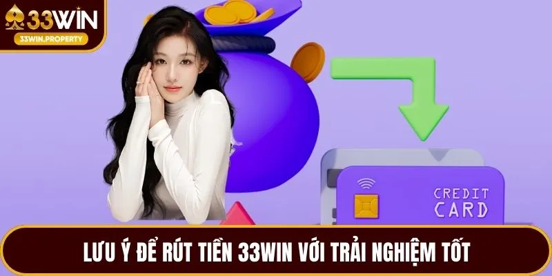 Lưu ý để rút tiền 33WIN với trải nghiệm tốt