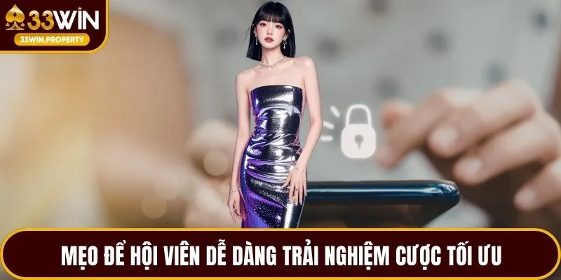 Mẹo để hội viên dễ dàng trải nghiệm cược tối ưu