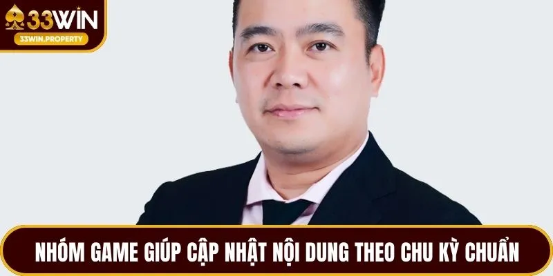 Nhóm game giúp cập nhật nội dung theo chu kỳ chuẩn