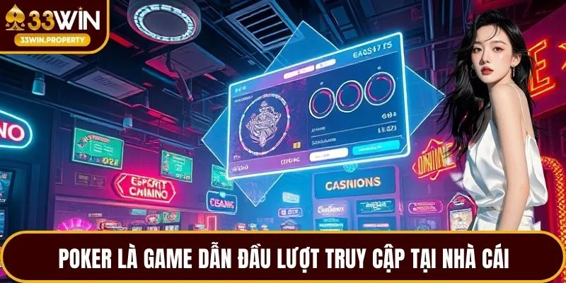 Poker là game dẫn đầu lượt truy cập tại nhà cái