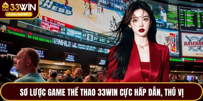 Sơ lược game thể thao 33WIN cực hấp dẫn, thú vị
