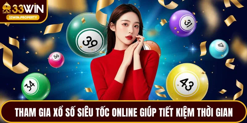Tham gia xổ số siêu tốc online giúp tiết kiệm thời gian