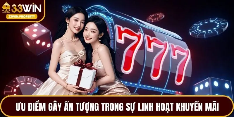 Ưu điểm gây ấn tượng trong sự linh hoạt khuyến mãi